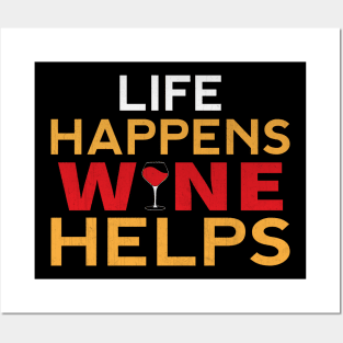 Life Happens Wine Helps Funny Wine Gift Posters and Art